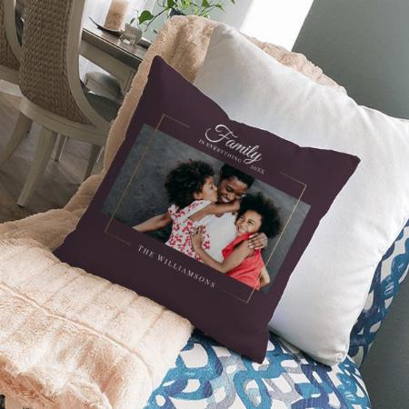 Modern Frame Family is Everything Photo Customized Photo Printed Cushion
