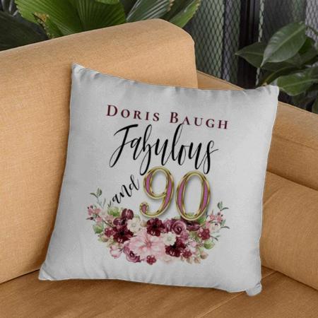 Fabulous and 90 Floral Birthday Customized Photo Printed Cushion