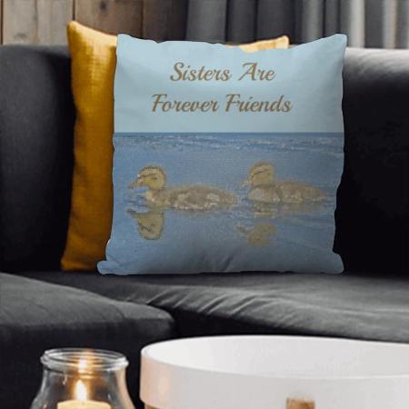 Sisters Are Forever Friends Design Customized Photo Printed Cushion