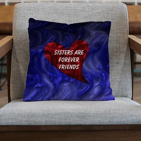 Sisters Are Forever Friends Painted Heart Customized Photo Printed Cushion
