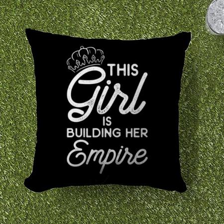 The Girl is Building Her Empire Customized Photo Printed Cushion