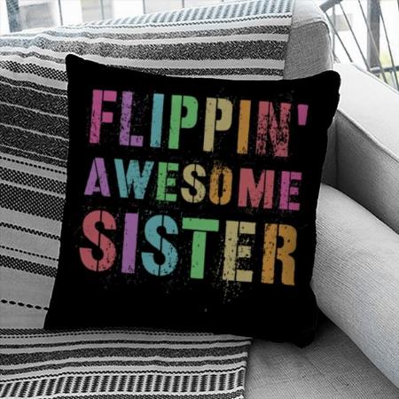 Flippin Awesome Sister Customized Photo Printed Cushion