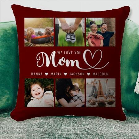 We Love You Mom Photo Collage Customized Photo Printed Cushion