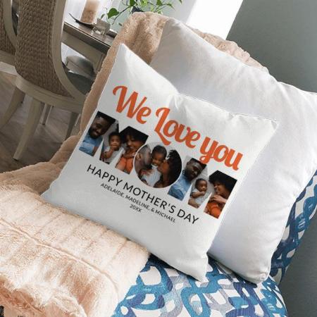 We Love You Mom Mothers Day 3 Photo Collage Customized Photo Printed Cushion