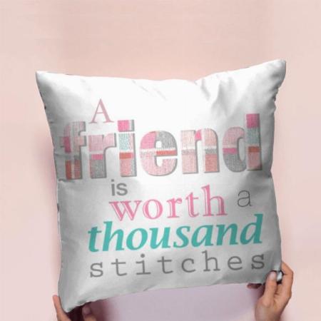 Friends Quotes Design  Customized Photo Printed Cushion