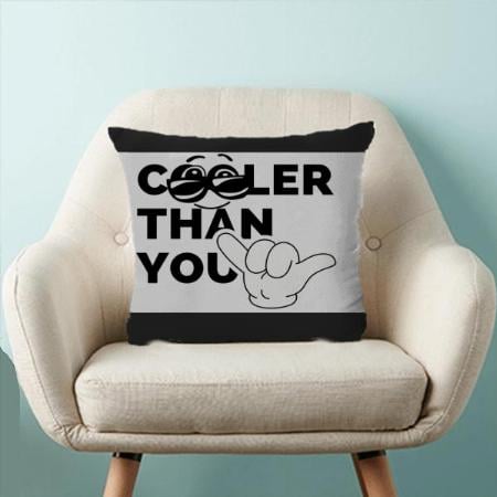 Cooler Than You Customized Photo Printed Cushion