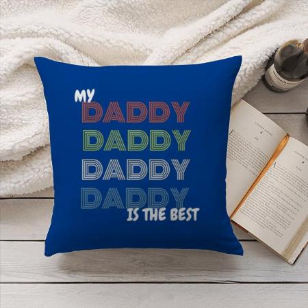 My Daddy Is the Best Customized Photo Printed Cushion
