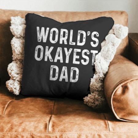 World's Okayest Dad Customized Photo Printed Cushion