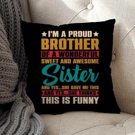 I'm Proud Brother Customized Photo Printed Cushion