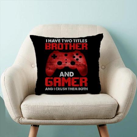 Brother & Gamer Design Customized Photo Printed Cushion
