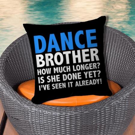 Dance Brother Customized Photo Printed Cushion