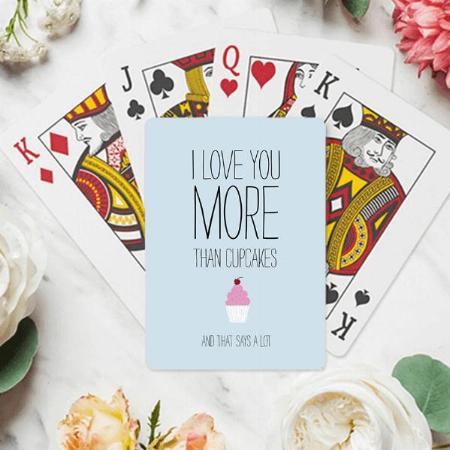 I Love You More Than Cupcakes Customized Photo Printed Playing Cards