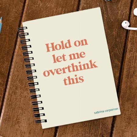 Overthink This Funny Quote Customized Photo Printed Notebook