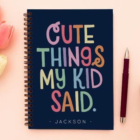 Cute Things My Kid Said Customized Photo Printed Notebook