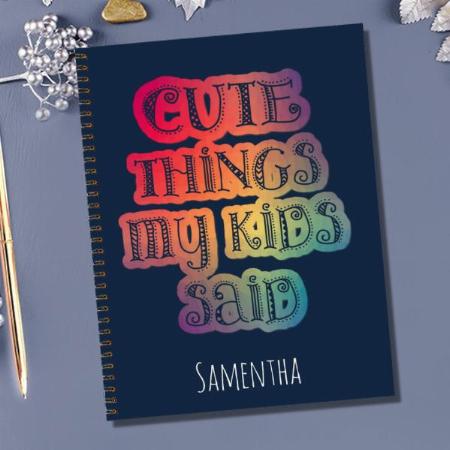 Cute Things My Kid Said Colorful Customized Photo Printed Notebook