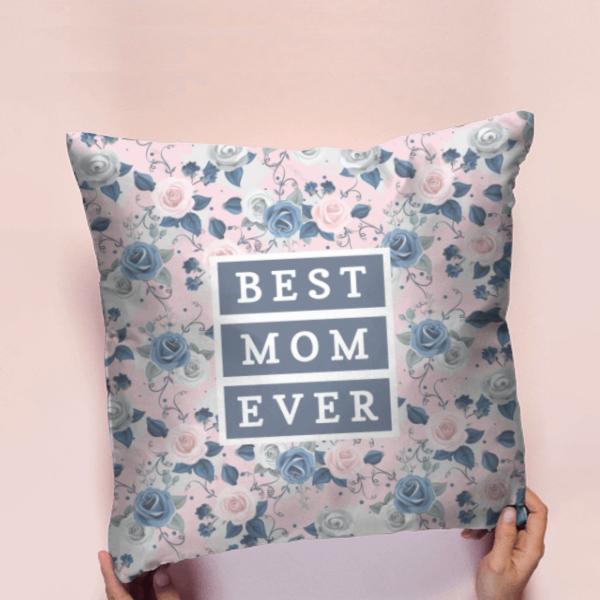 Best Mom Ever with Floral Design Customized Photo Printed Cushion