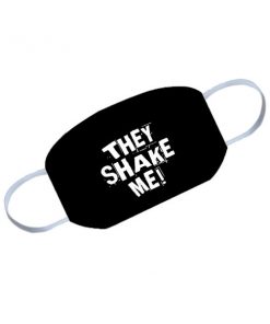 They Shake Me Customized Reusable Face Mask